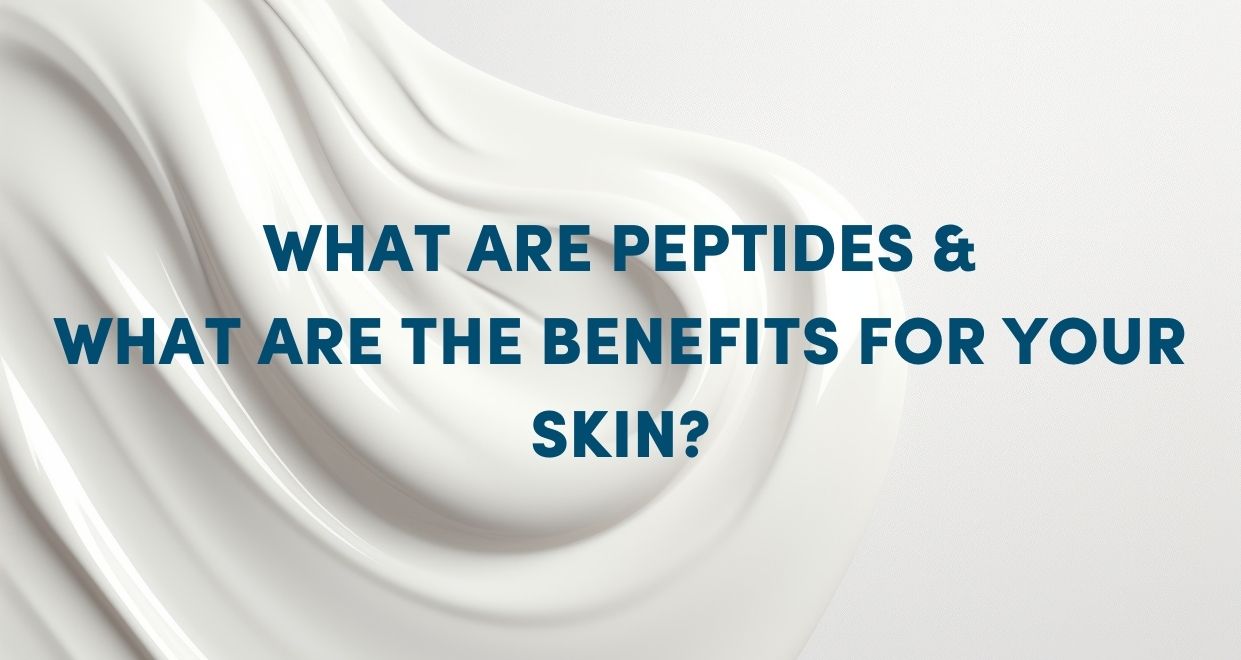 What are peptides and what are the benefits for your skin?