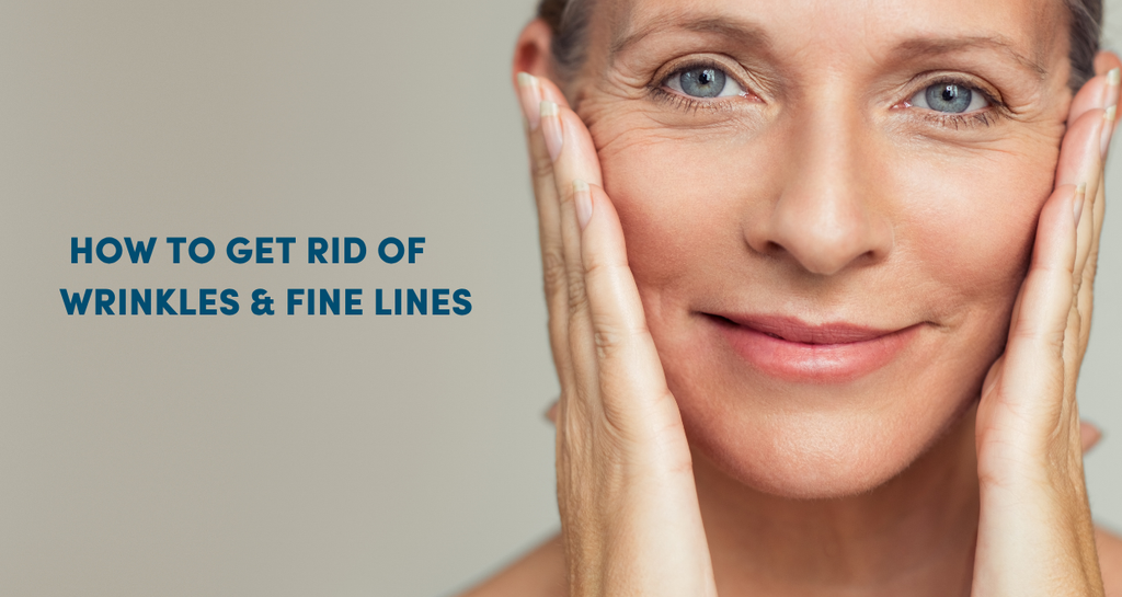 How To Get Rid Of Wrinkles & Fine Lines