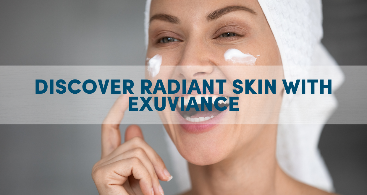 Discover Radiant Skin with Exuviance