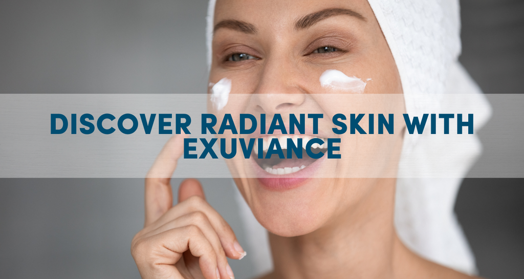 Discover Radiant Skin with Exuviance